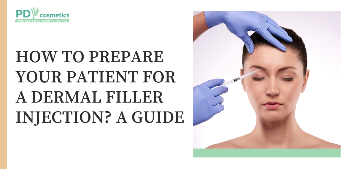 How to Prepare Your Patient for a Dermal Filler Injection? A Guide