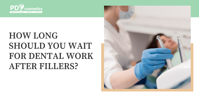 How Long Should You Wait for Dental Work After Fillers