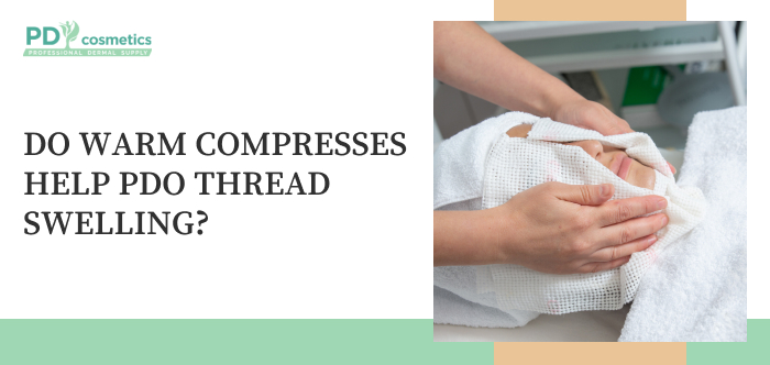 Do Warm Compresses Help PDO Thread Swelling