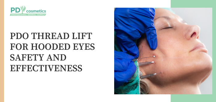 PDO Thread Lift for Hooded Eyes Safety and Effectiveness